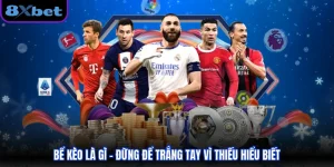 Bể Kèo Là Gì - Đừng Để Trắng Tay Vì Thiếu Hiểu Biết